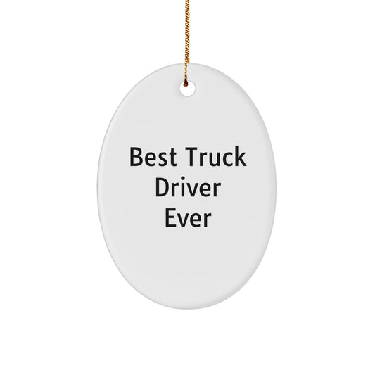 Funny Truck Driver Gifts for Men - Best Truck Driver Ever Oval Ornament, Christmas Unique Gifts from Friends and Family - Image 1