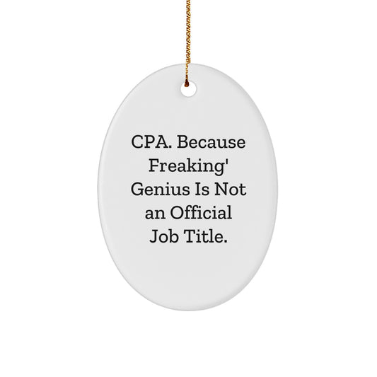Funny CPA Gifts for Men, Women, Friends - Oval Ornament Quote 'Cpa. Because Freaking' genius Is Not An Official Job Title.' - Christmas Ornament Gifts from Family - Image 1