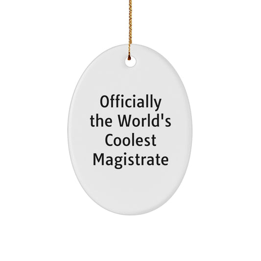 Magistrate Gifts for Her, Officially the World's Coolest Magistrate Oval Ornament, Funny Quote, Christmas Unique Gifts from Friends - Image 1