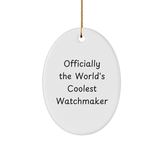 Funny Watchmaker Gifts from Friends for Men - Officially The World's Coolest Watchmaker Oval Ornament, Christmas Unique Presents for Watchmaker Lovers - Image 1