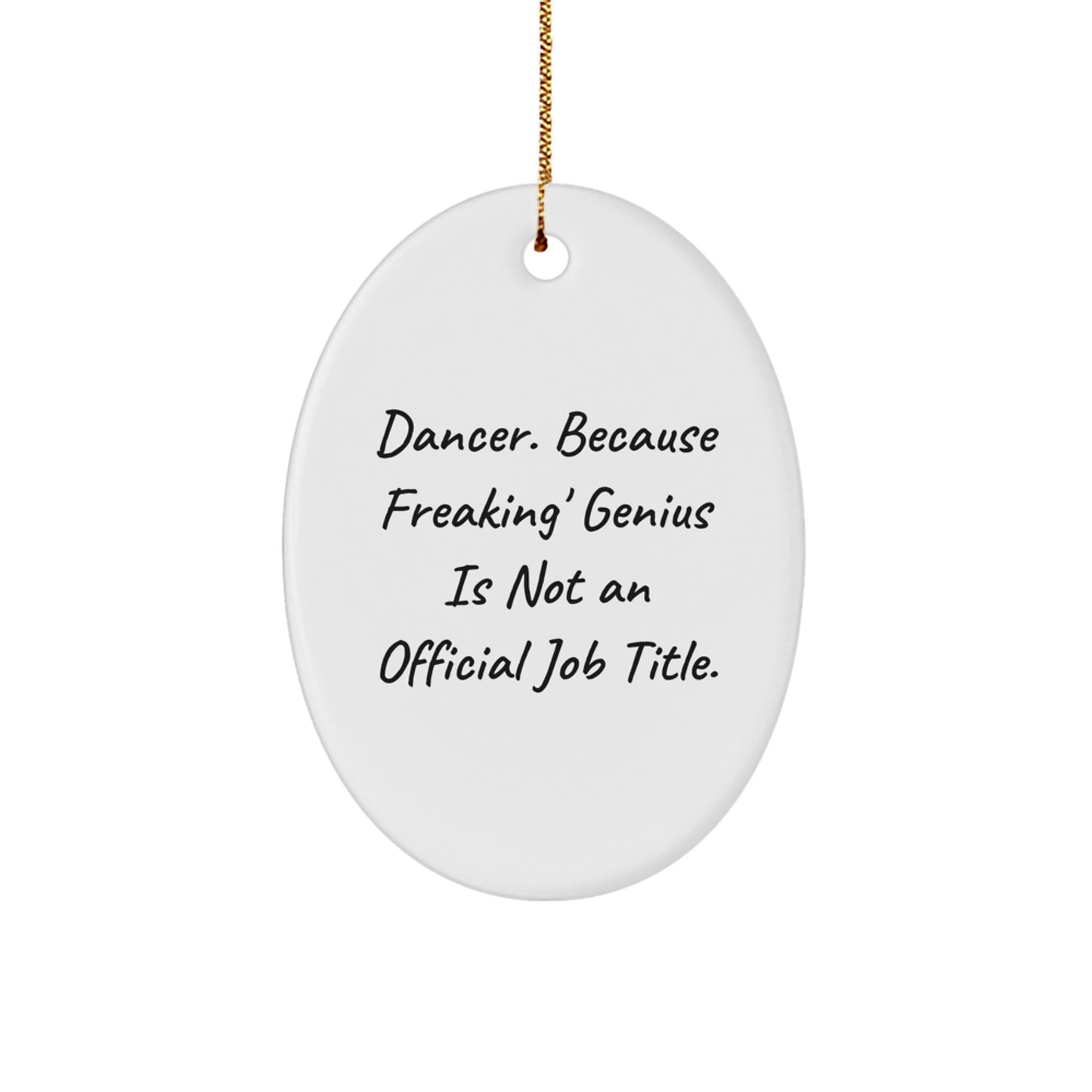 Funny Dancer Gifts for Her, Oval Ornament, Dancers Are Freaking' genius, Christmas Unique Gifts from Friends - Image 1