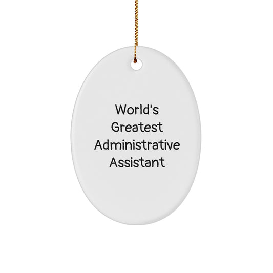 World's Greatest Administrative Assistant Funny Gift, Oval Ornament for Christmas, Ideal Gifts from Men to Coworkers or Friends, Humorous Office Decor - Image 1