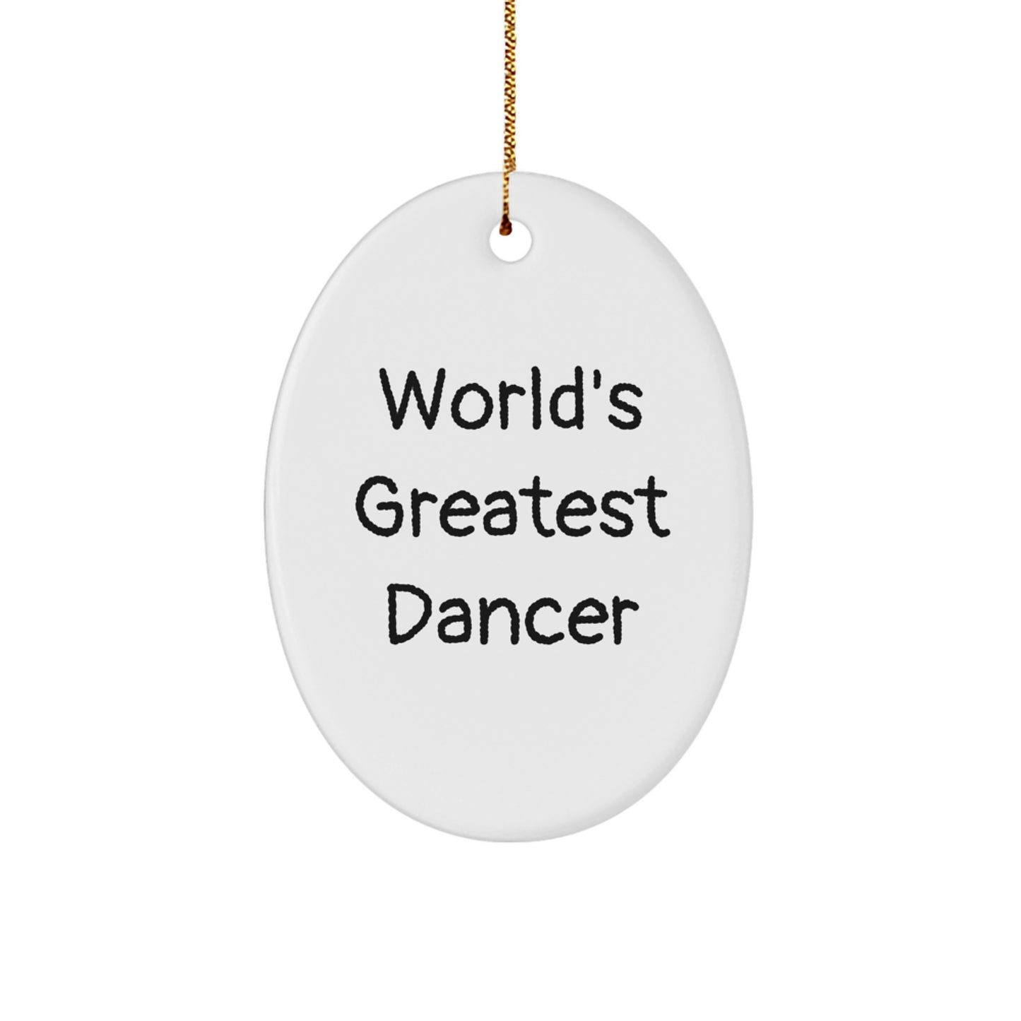 Funny Dancer Oval Ornament Gifts from Friends and Family for Dancer Men Women, World's Greatest Dancer Christmas Unique Gifts - Image 1