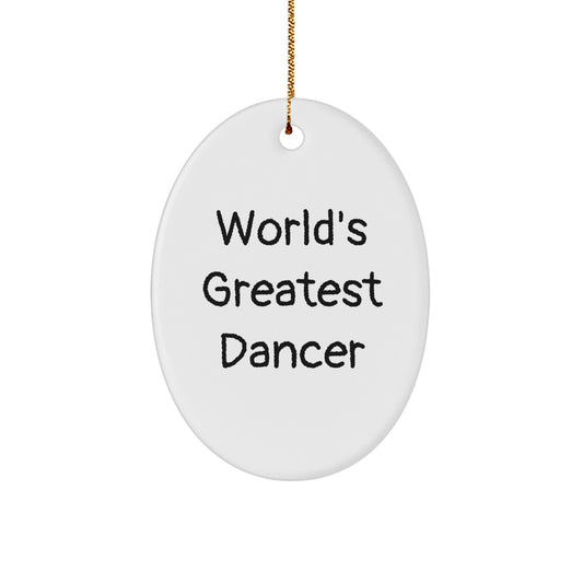 Funny Dancer Oval Ornament Gifts from Friends and Family for Dancer Men Women, World's Greatest Dancer Christmas Unique Gifts - Image 1