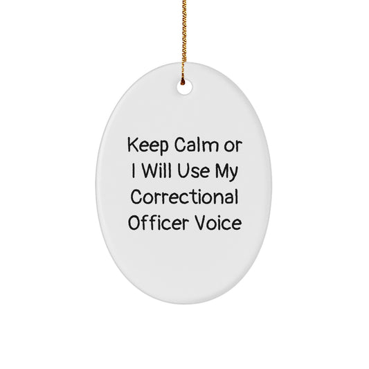 Funny Correctional Officer Gifts from Men, Gifts for Correctional Officer, Oval Ornament with 'Keep Calm Or I Will Use My Correctional Officer Voice', Unique Christmas Unique Gifts - Image 1