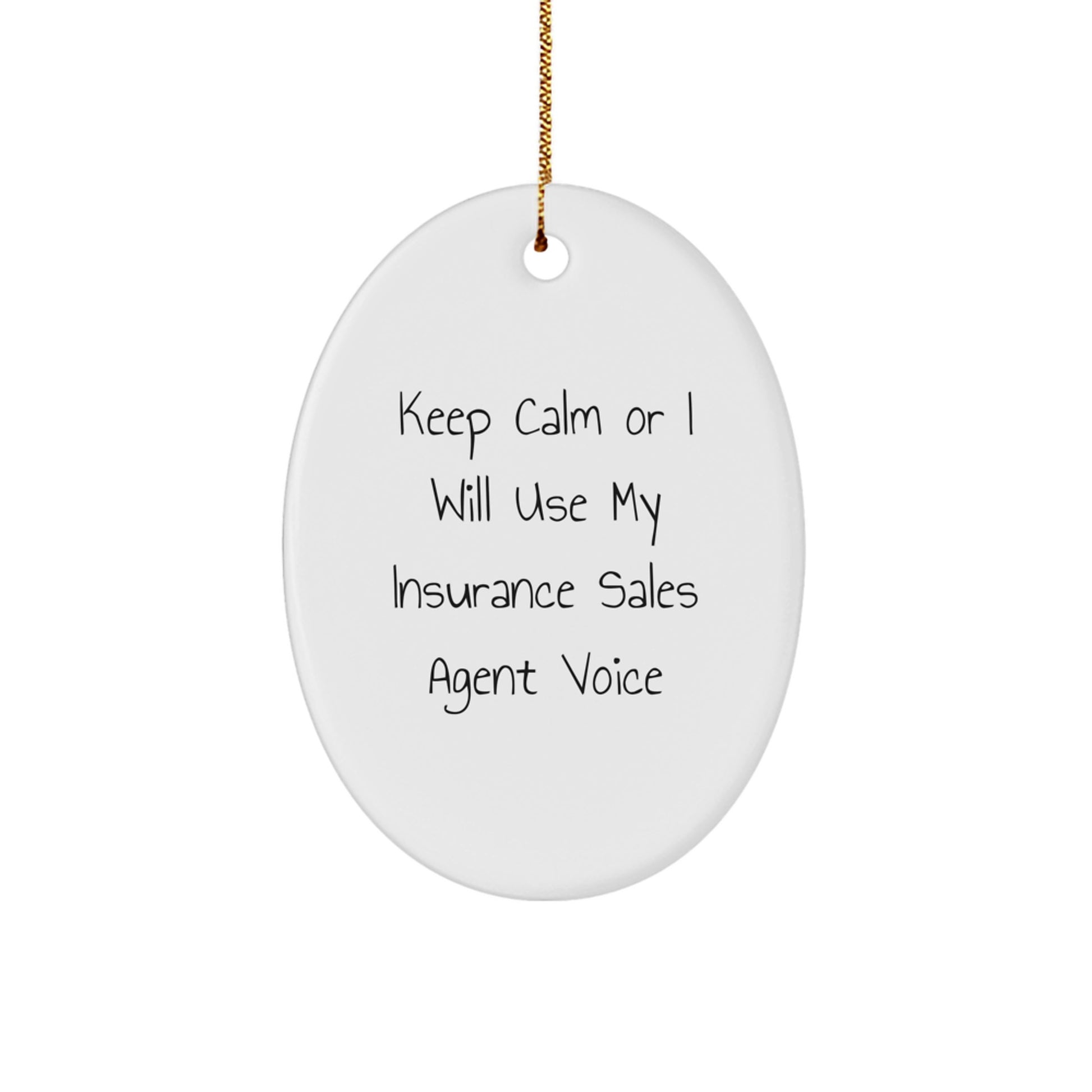 Insurance Sales Agent Oval Ornament Gifts from Friends - Keep Calm Or I Will Use My Insurance Sales Agent Voice, Funny Christmas Unique Gifts for Insurance Sales Agent - Image 1