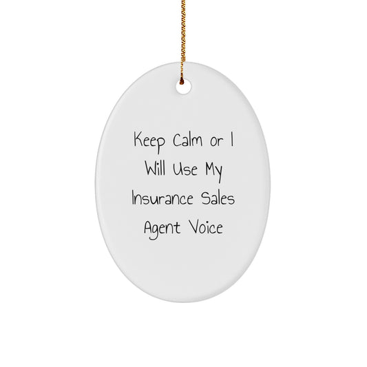 Insurance Sales Agent Oval Ornament Gifts from Friends - Keep Calm Or I Will Use My Insurance Sales Agent Voice, Funny Christmas Unique Gifts for Insurance Sales Agent - Image 1
