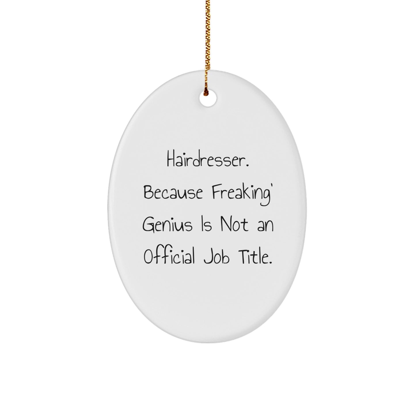 Funny Hairdresser Gifts for Christmas, Oval Ornament, 'Hairdresser. Because Freaking' genius Is Not An Official Job Title.' - Image 1