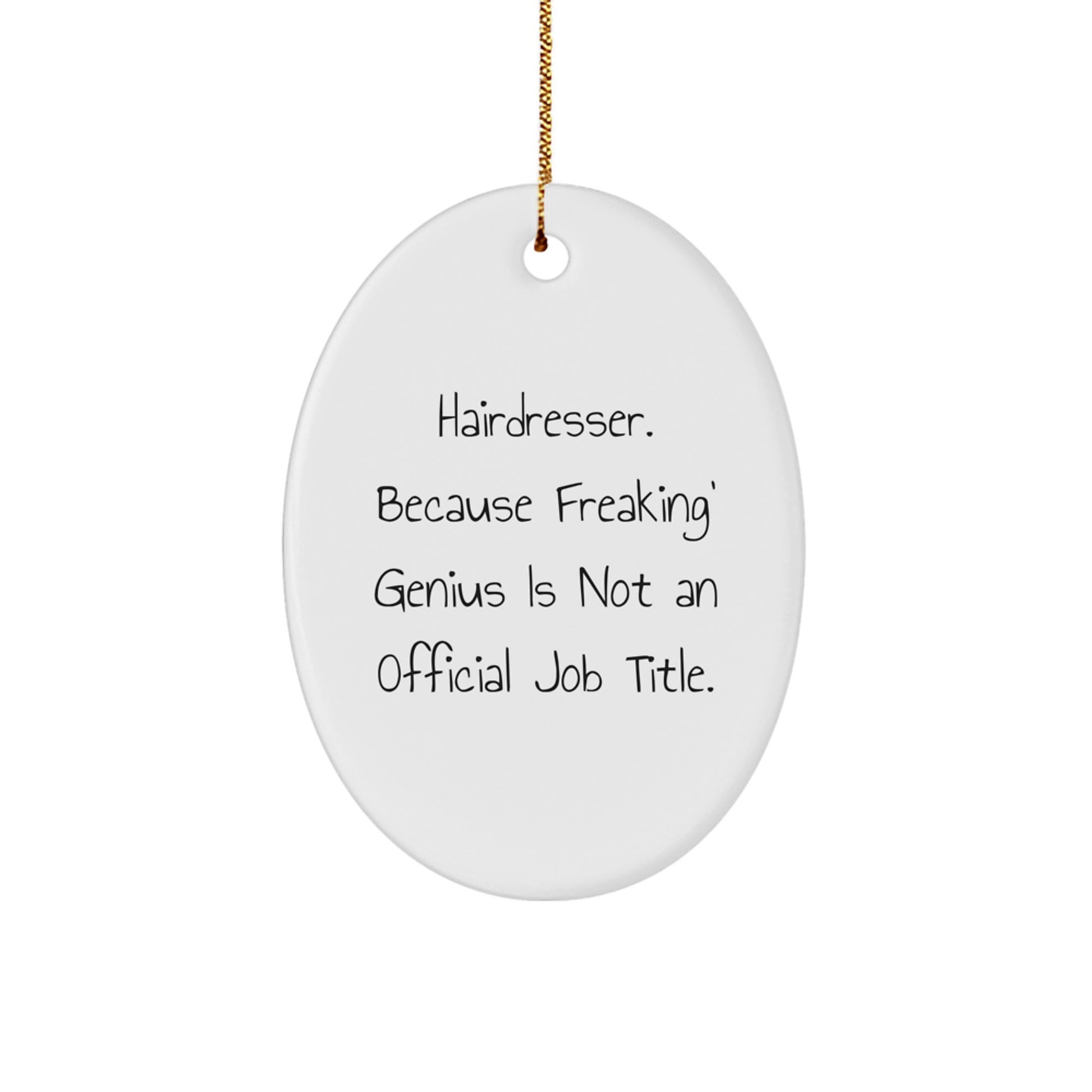 Funny Hairdresser Gifts for Christmas, Oval Ornament, 'Hairdresser. Because Freaking' genius Is Not An Official Job Title.' - Image 1