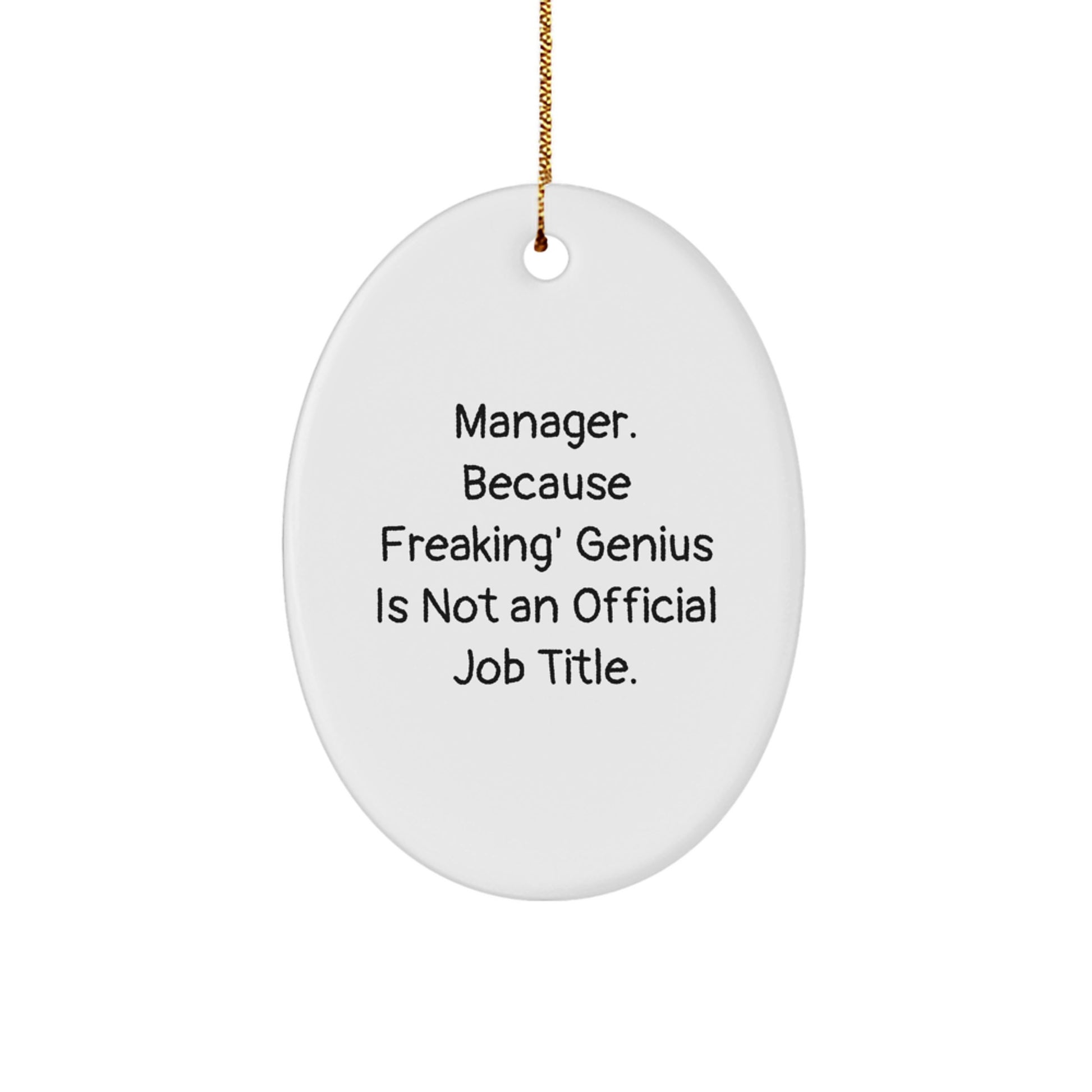 Funny Oval Ornament Gifts from Manager, Because Freaking' genius Is Not An Official Job Title, Christmas Unique Gifts for Manager - Image 1