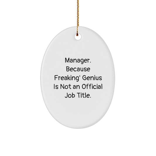 Funny Oval Ornament Gifts from Manager, Because Freaking' genius Is Not An Official Job Title, Christmas Unique Gifts for Manager - Image 1