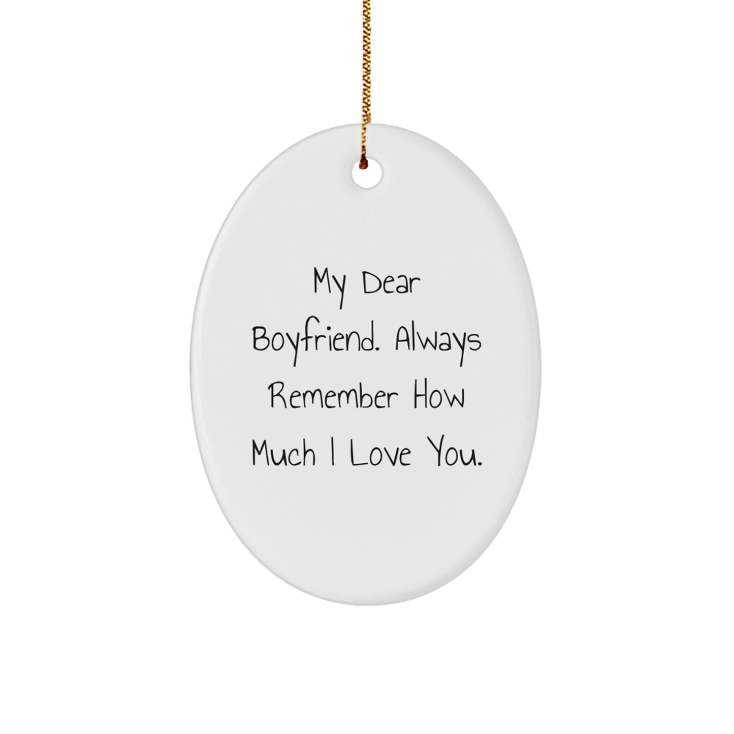 Funny Sweetheart Gifts from Women, Oval Ornament, My Dear Sweetheart. Always Remember How Much I Love You., Christmas Unique - Image 1