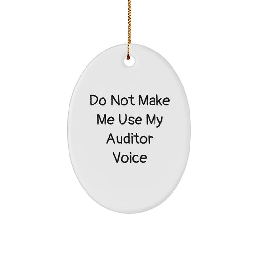 Funny Christmas Unique Gifts for Auditor Friends - Oval Ornament with 'Do Not Make Me Use My Auditor Voice' Quote - Oval Shaped MDF Wood Decor - Image 1