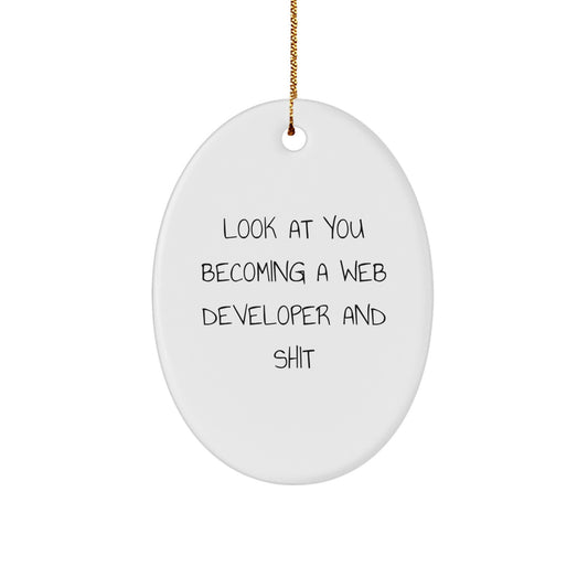 Funny Web Developer Gifts for Christmas - 'Look At You Becoming A Web Developer And Shit' Oval Ornament from Friends - Image 1