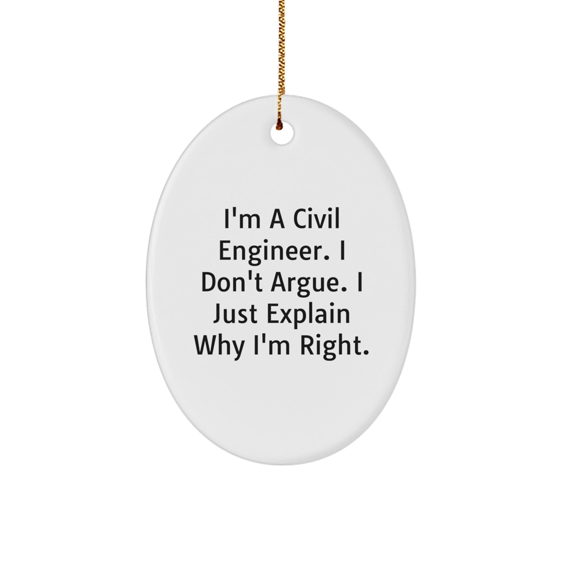 Gifts from Friends and Family for Civil Engineers, Oval Ornament, Funny Quote - I'm A Civil Engineer - Image 1