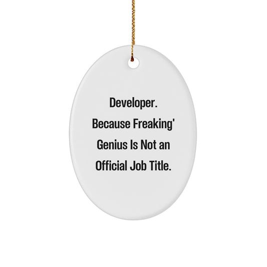 Funny Developer Gifts from Friends, Gifts for Developer, Oval Ornament with 'Developer. Because Freaking' genius Is Not An Official Job Title.' Quote, Christmas Unique Presents - Image 1
