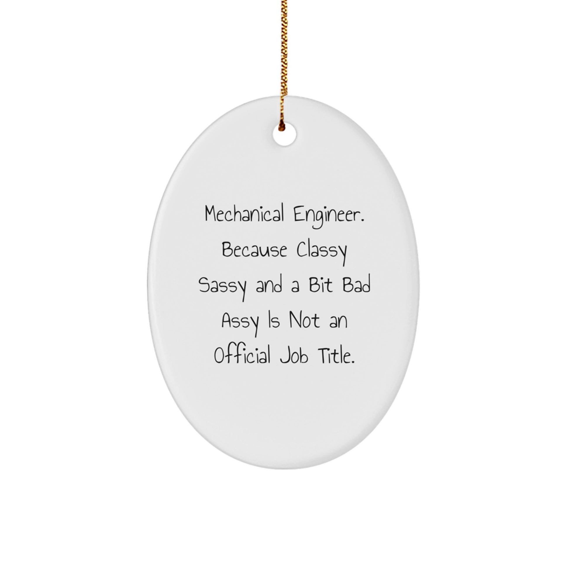 Funny Mechanical Engineer Gifts for Men, Oval Ornament with Sassy Quote, Gifts from Friends, Perfect for Christmas Unique Gifts - Image 1