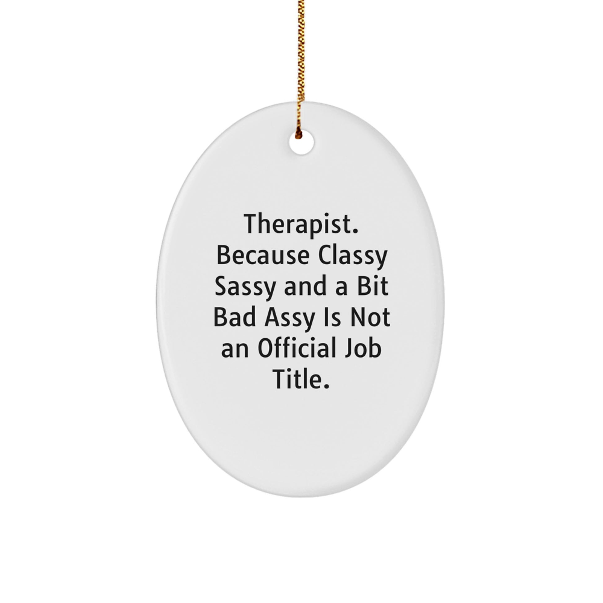 Funny Therapist Gifts - 'Classy Sassy And A Bit Fearlessy' Oval Ornament, Christmas Unique Gifts for Therapists, White Oval Shaped MDF Ornament - Image 1