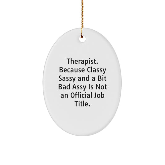 Funny Therapist Gifts - 'Classy Sassy And A Bit Fearlessy' Oval Ornament, Christmas Unique Gifts for Therapists, White Oval Shaped MDF Ornament - Image 1