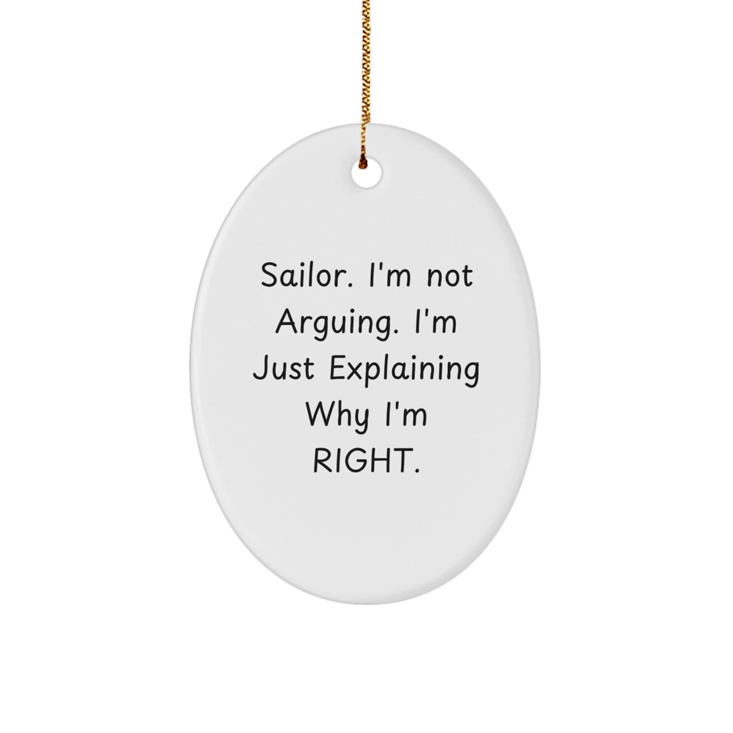 Gifts from Friends to Sailor Christmas Unique Decorations Oval Ornament I'm Not Arguing Funny Sailor Oval - Image 1