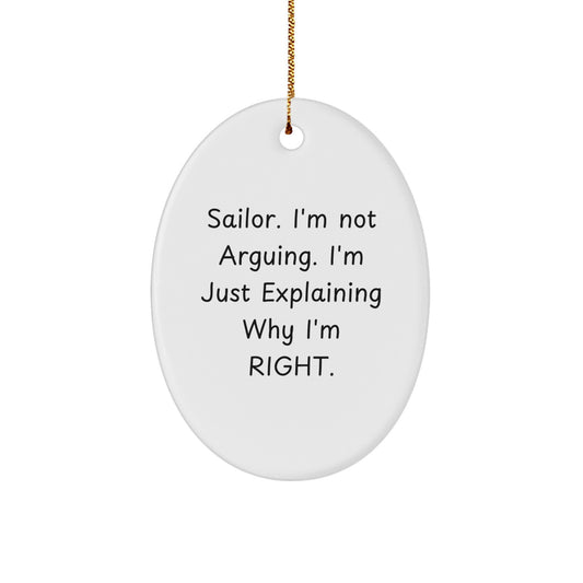 Gifts from Friends to Sailor Christmas Unique Decorations Oval Ornament I'm Not Arguing Funny Sailor Oval - Image 1
