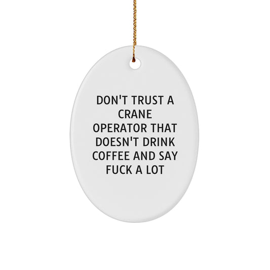Funny Gifts from Crane Operator Lovers, Unique Oval Ornament for Men, Christmas Unique Gifts for Friends, Family and Coworkers - Image 1