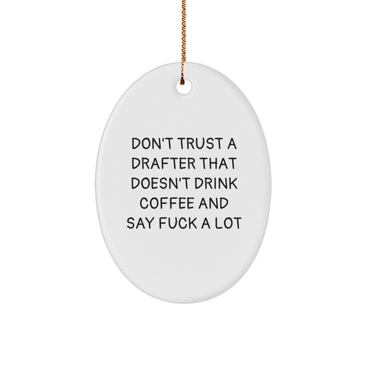 Funny Drafter Gifts from Friends for Men, Men's Drafter Oval Ornament 'Don't Trust A Drafter That Doesn't Drink Coffee', Christmas Unique Gifts for Him - Image 1
