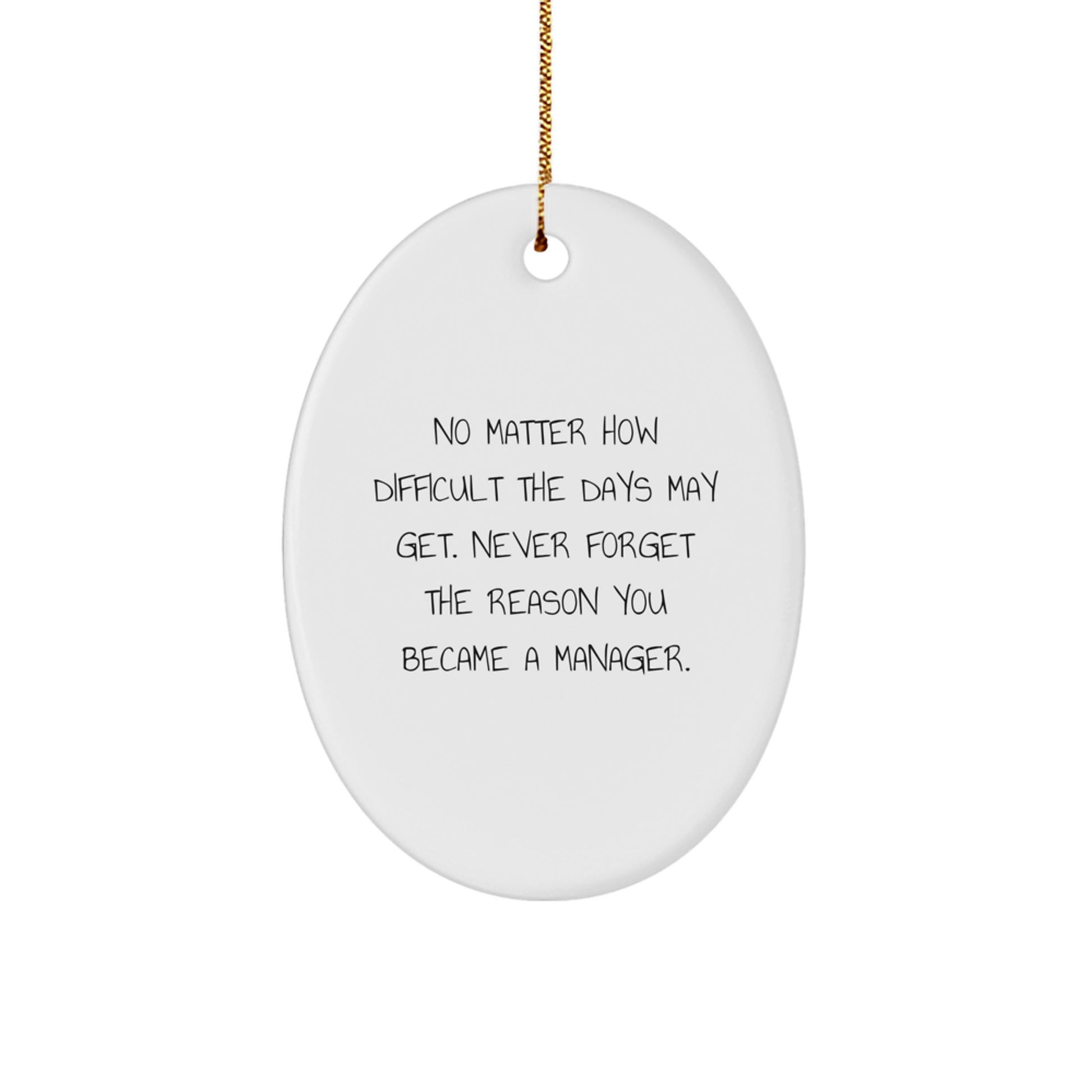 Manager Oval Ornament Gift for Manager - Inspirational Quote 'No Matter How Difficult The Days May Get' Christmas Unique Gifts from Friends, Family, Coworkers - Image 1