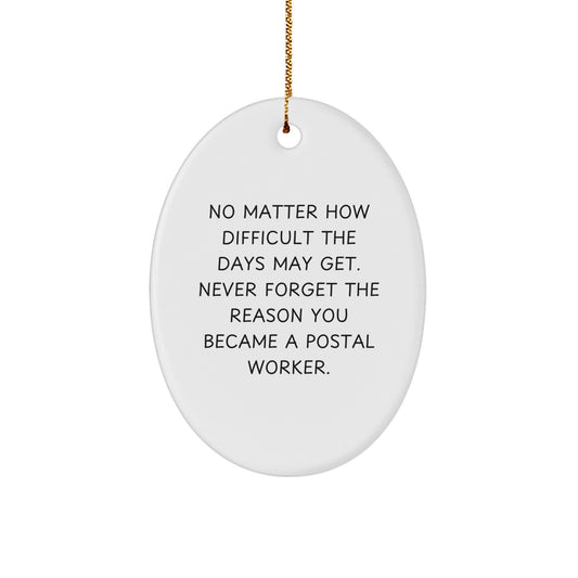 Personalized Postal Worker Oval Ornament Gifts from Coworkers for Christmas, Inspirational Quote Never Forget Reason Became Postal Worker - Image 1