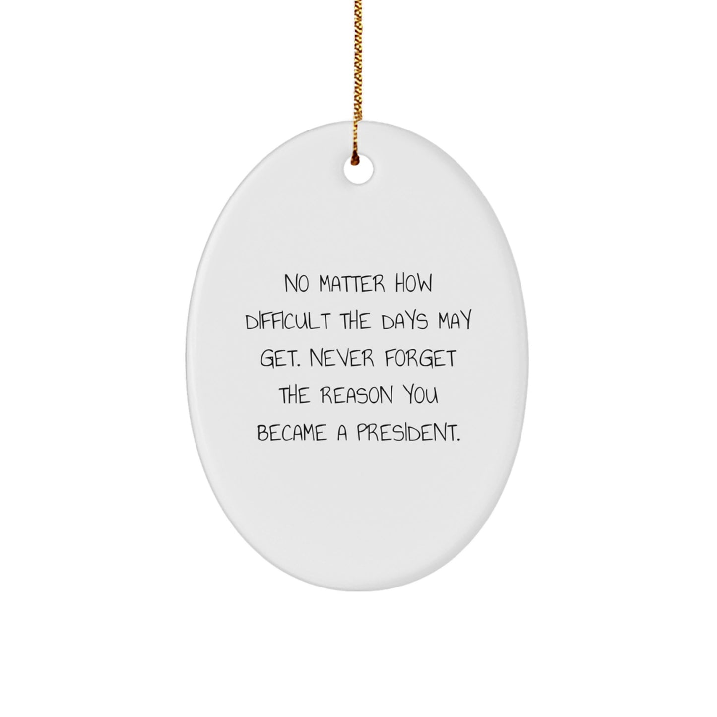 President Oval Ornament Gifts from Friends, Cute Inspirational Quote for Men President, Oval Christmas Unique Gifts - Image 1
