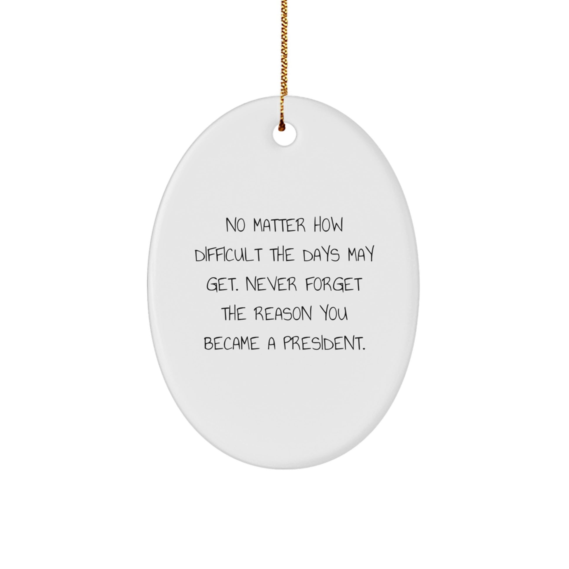 President Oval Ornament Gifts from Friends, Cute Inspirational Quote for Men President, Oval Christmas Unique Gifts - Image 1