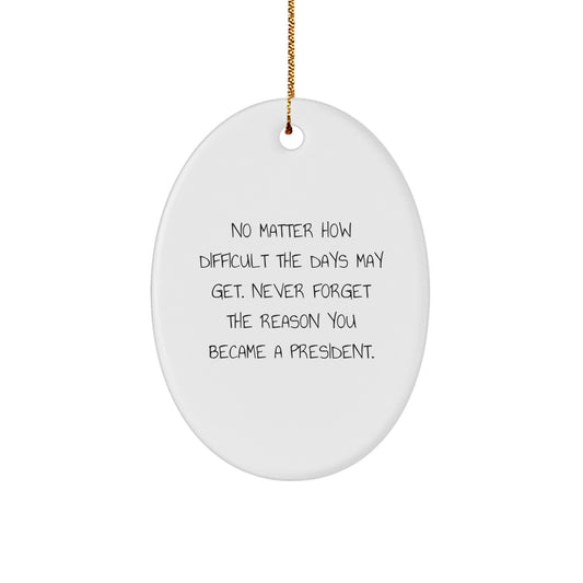 President Oval Ornament Gifts from Friends, Cute Inspirational Quote for Men President, Oval Christmas Unique Gifts - Image 1