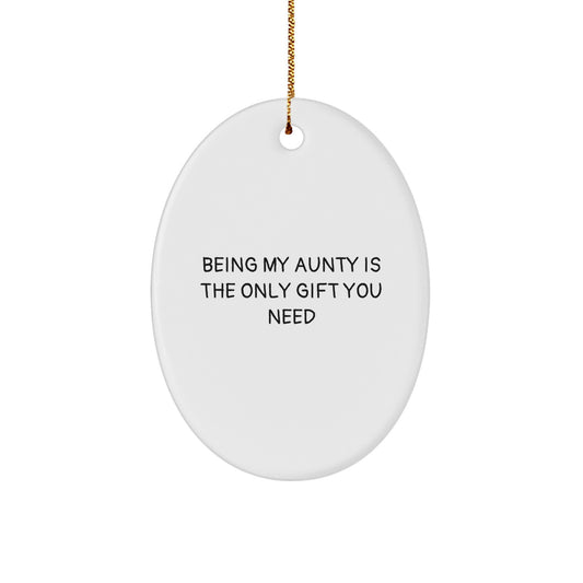 Funny Aunty Gifts for Her - Oval Ornament Being My Aunty Is The Only Gift You Need - Image 1