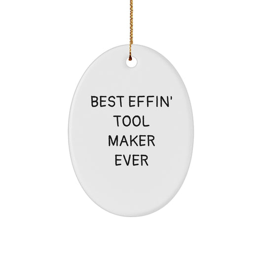 Funny Christmas Unique Gifts for Tool Makers, Oval Ornament from Friends, Best Effin' Tool Maker Ever Quote, White Oval Shaped Decoration - Image 1