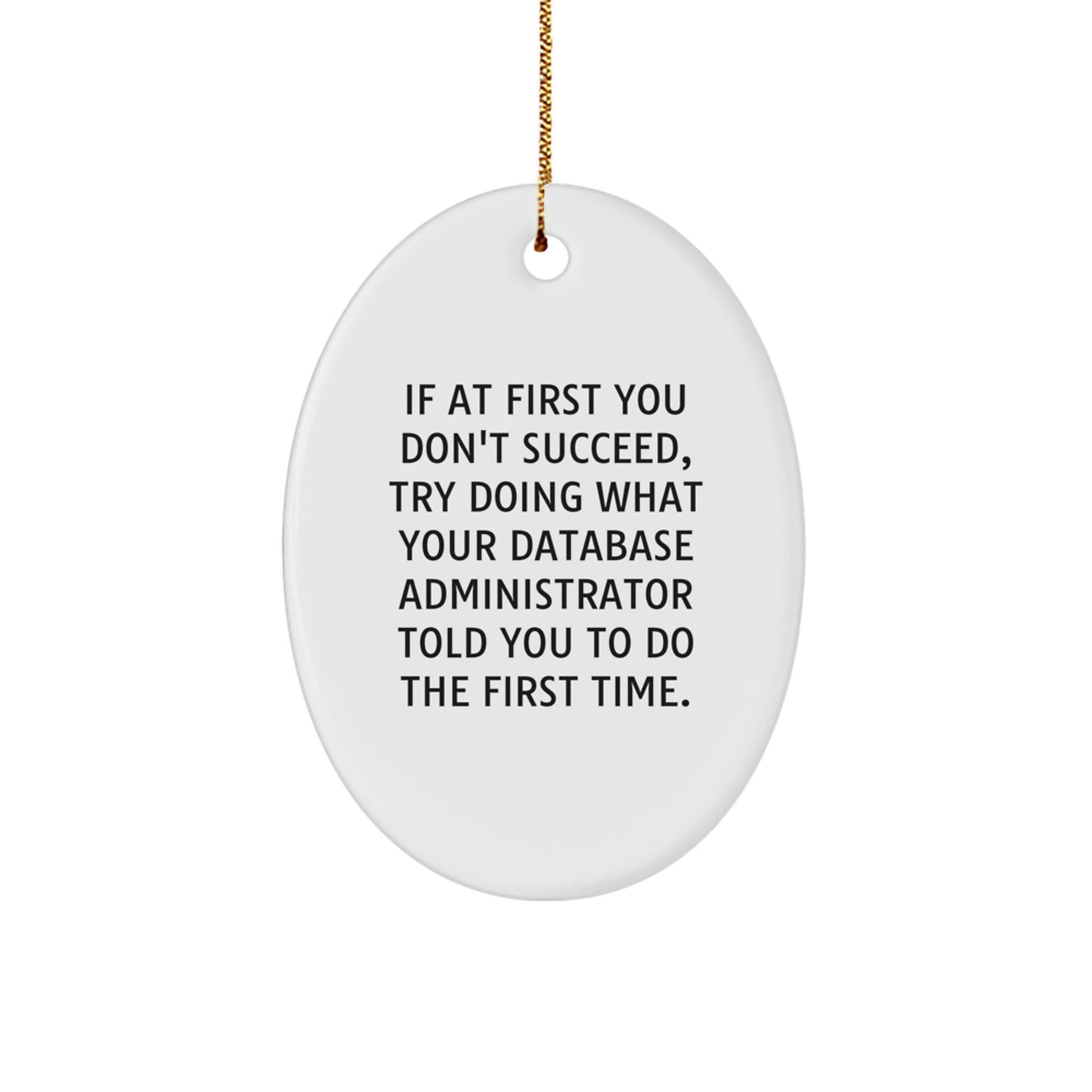 Funny Database Administrator Quotes Oval Ornament Gifts from Friends for Christmas Unique - Image 1