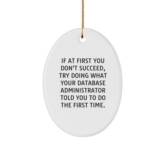 Funny Database Administrator Quotes Oval Ornament Gifts from Friends for Christmas Unique - Image 1