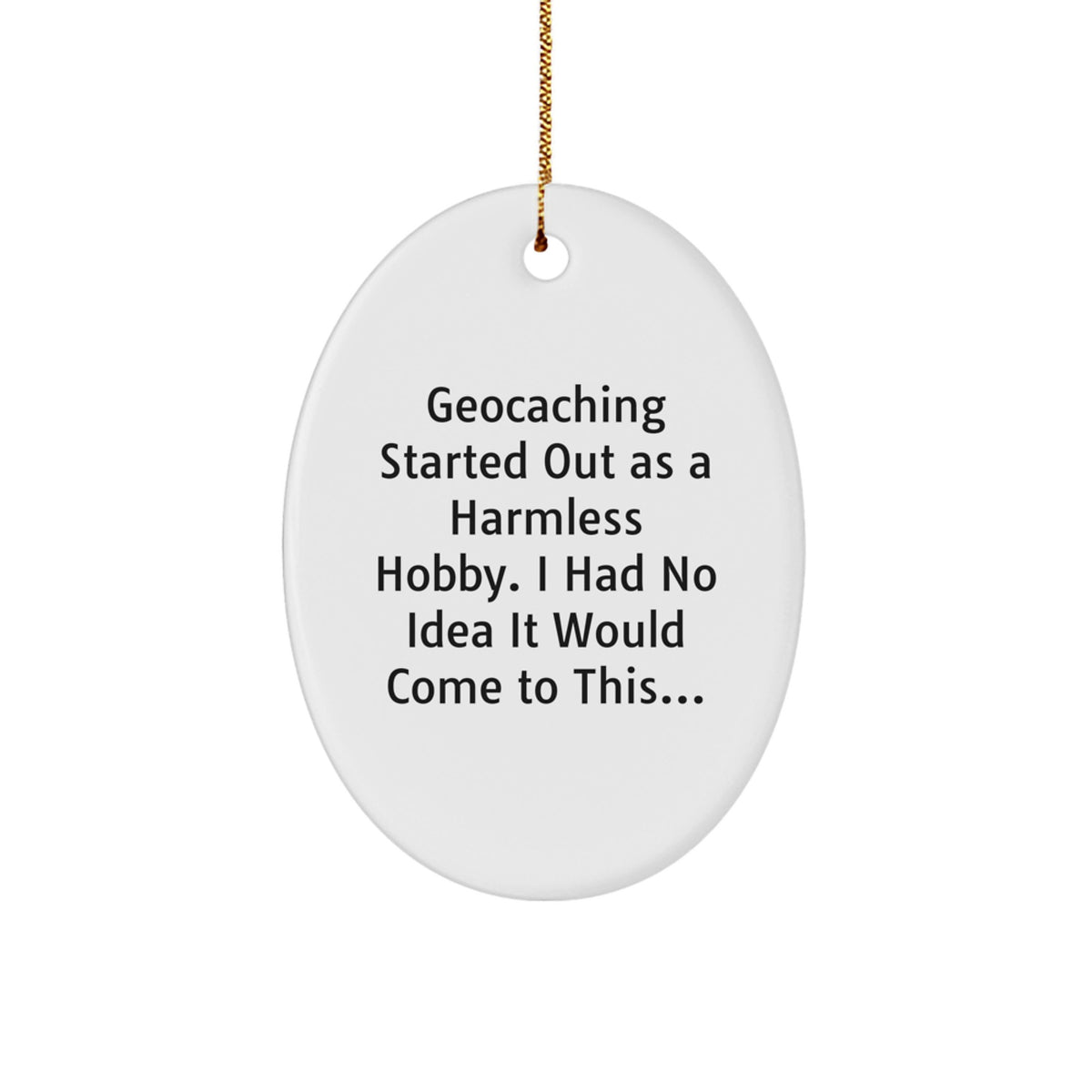 Witty Christmas Ornament Gift for Friends - Geocaching Started Out As A - Image 1