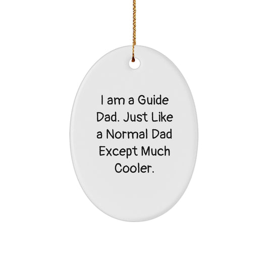 I Am A Guide Dad Gifts from Men to Guide, Funny Oval Ornament for Guide, Christmas Unique Gifts - Image 1