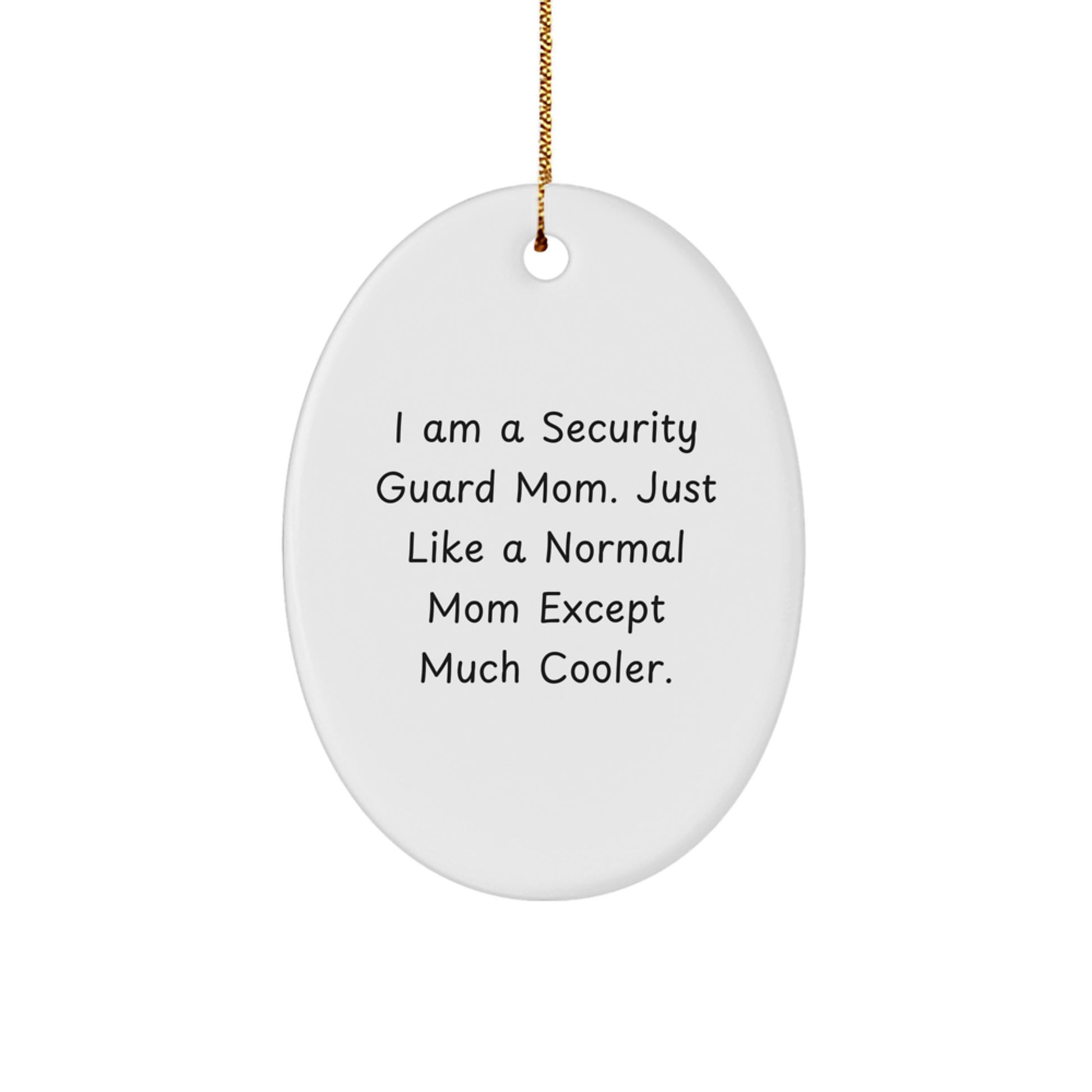Funny Security Guard Mom Gifts from Friends to Family - Oval Ornament for Christmas - Image 1