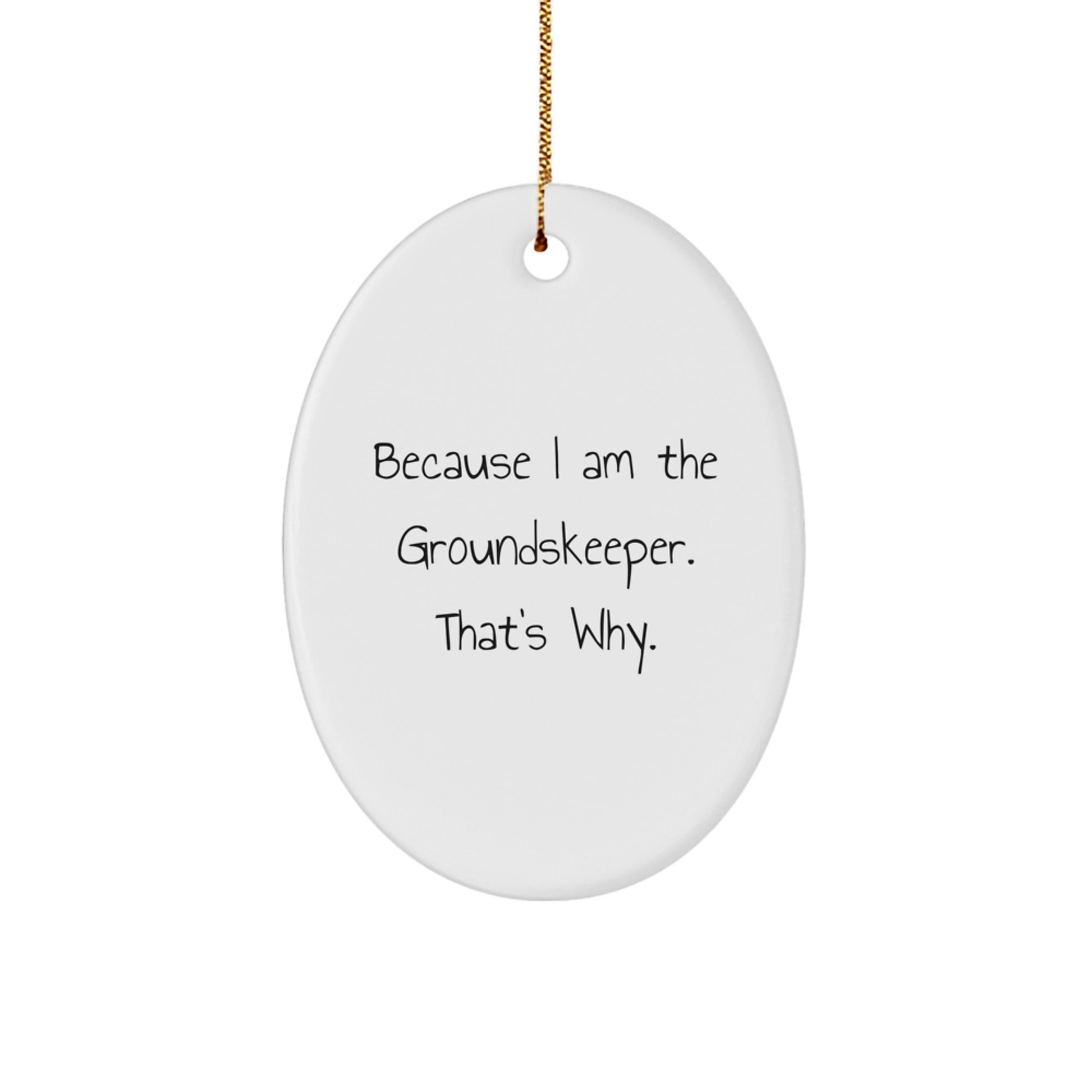 Witty Groundskeeper Oval Ornament Novelty for Friends Christmas Gift - Image 1