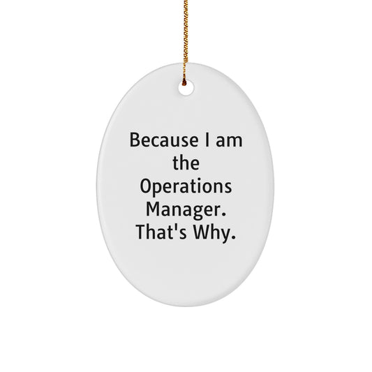 Witty Christmas Ornament Gift for Friends - Because I Am The Operations - Image 1