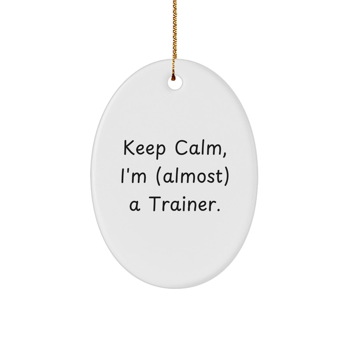 Christmas Gift for Her Trainer Keep Calm, I'm a Trainer Oval Ornament - Image 1