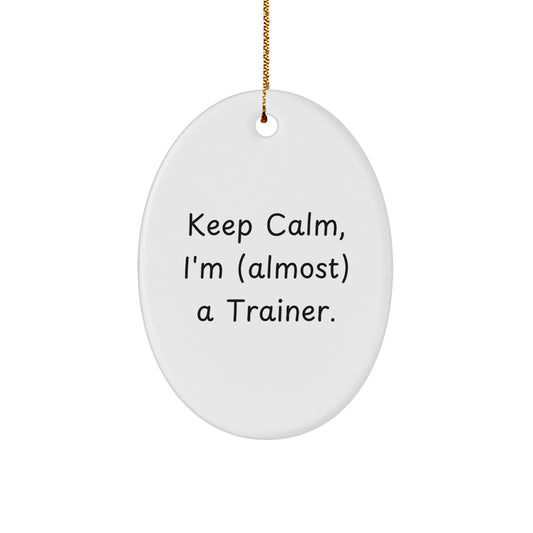 Christmas Gift for Her Trainer Keep Calm, I'm a Trainer Oval Ornament - Image 1