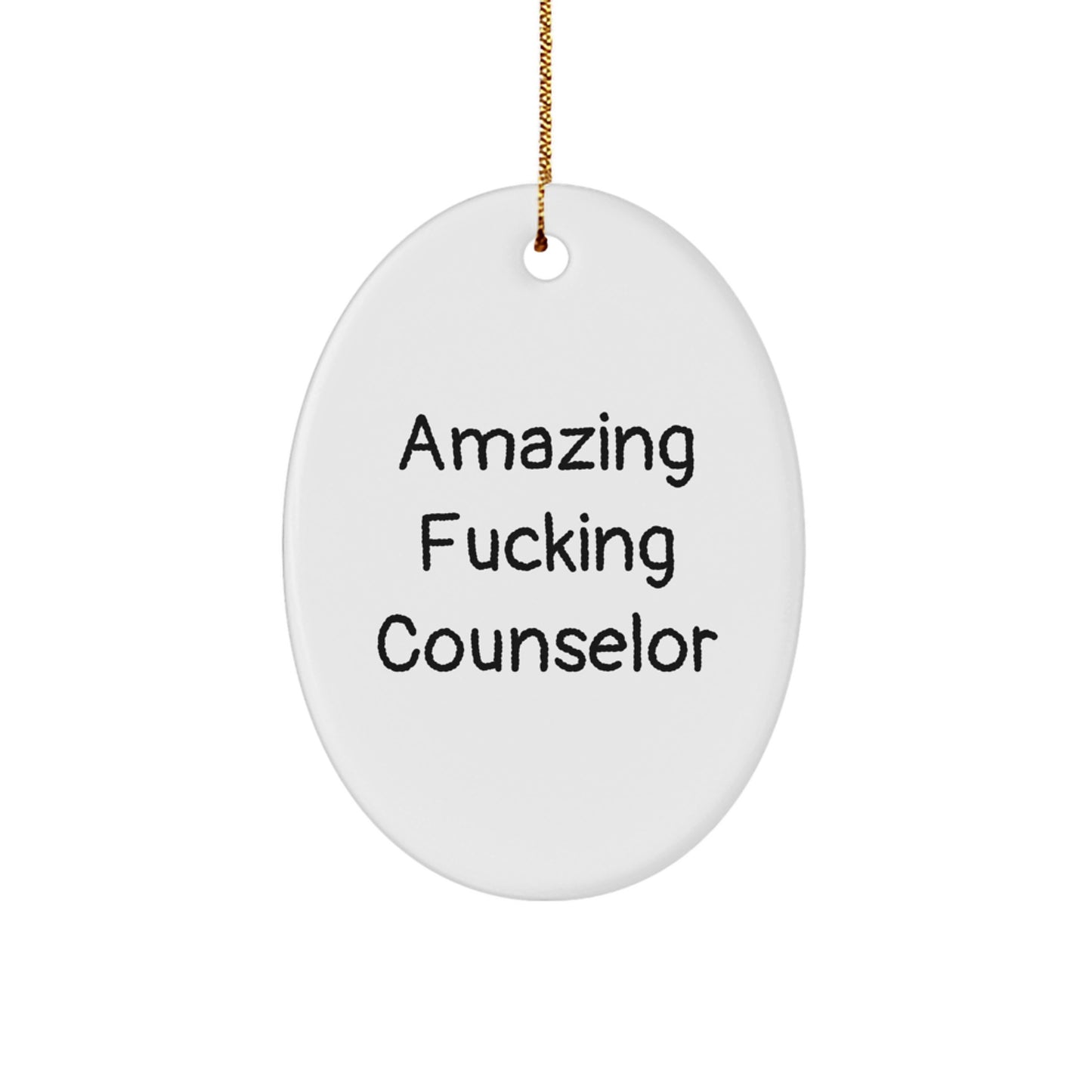 Funny Counselor Oval Ornament Gifts from Men, Women, Friends, Coworkers, Family, to Counselor, Men, Women, Friends, Coworkers, Family - Amazing F--king Counselor Christmas Unique Gifts - Image 1