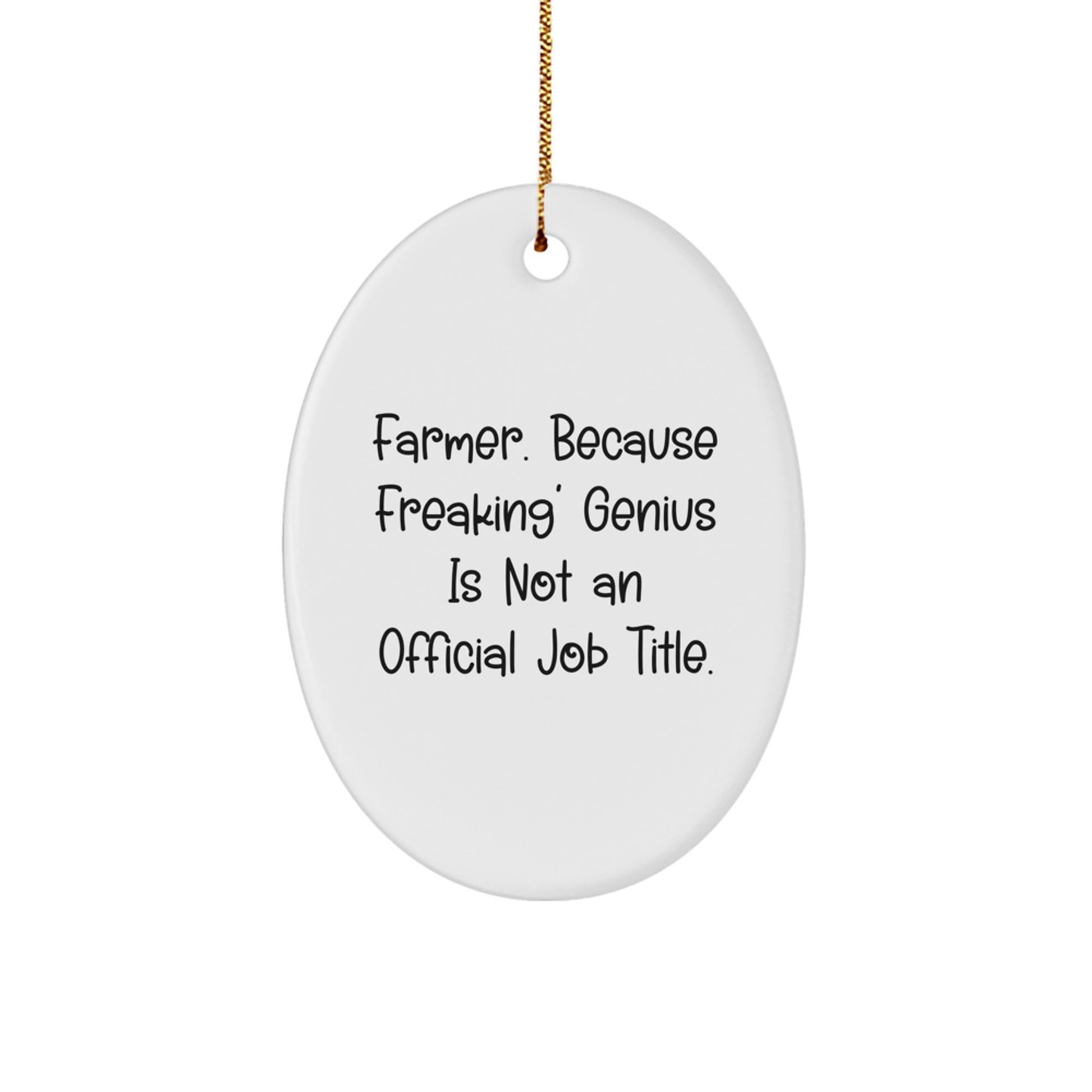 Farmer Gifts from Men - Oval Ornament with Funny Quote, 'Farmer. Because Freaking' genius Is Not An Official Job Title.' - Christmas Unique Gifts for Women - Image 1