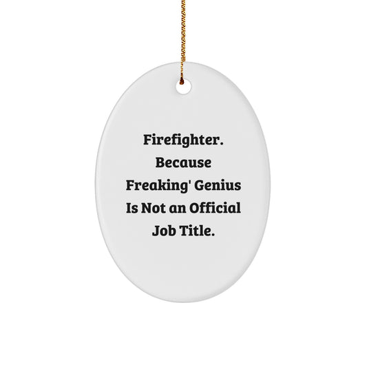 Funny Firefighter Oval Ornament Gifts from Friends for Christmas Unique Men - Image 1