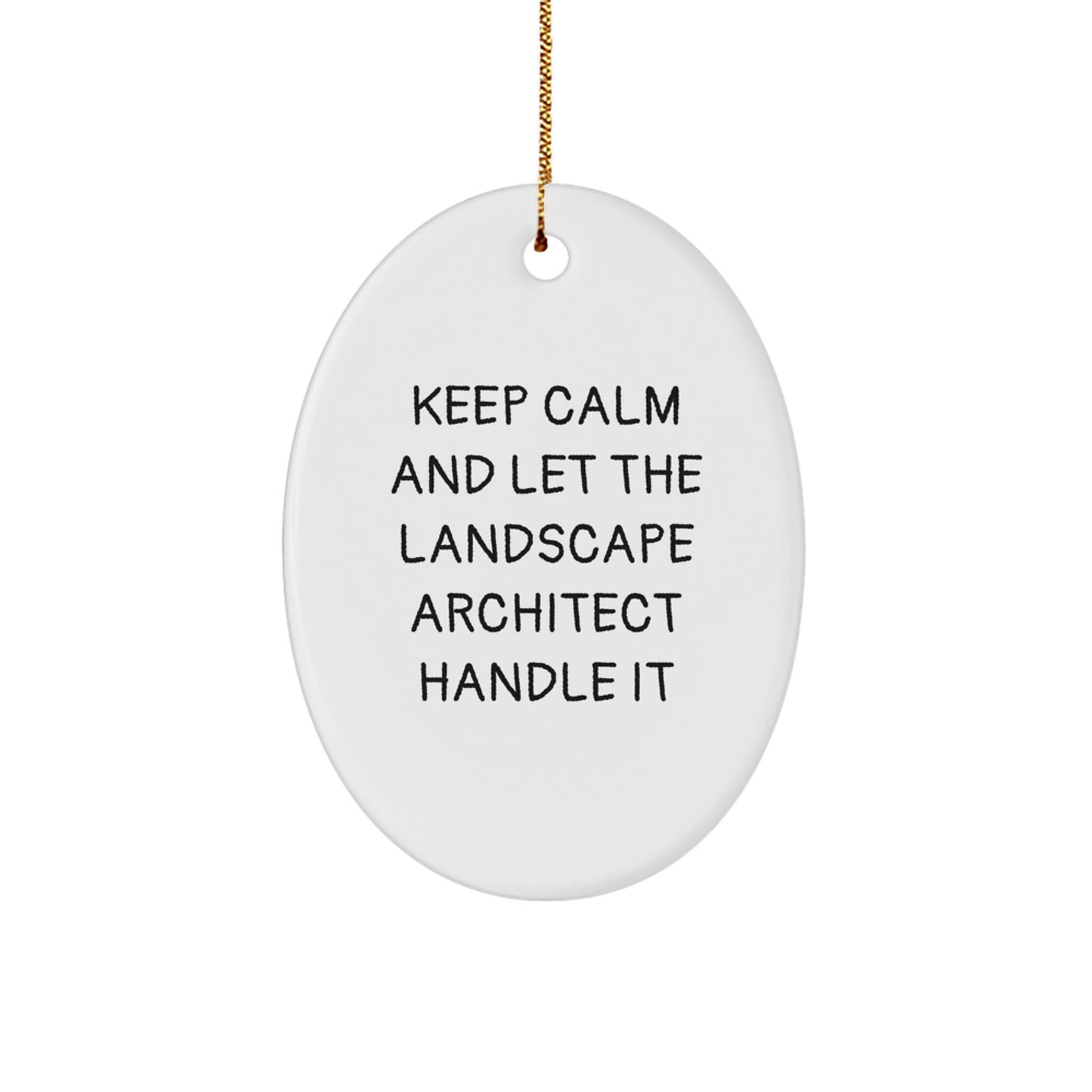 Funny Keep Calm Gifts from Friends for Landscape Architect - Oval Ornament, White, Christmas - Image 1