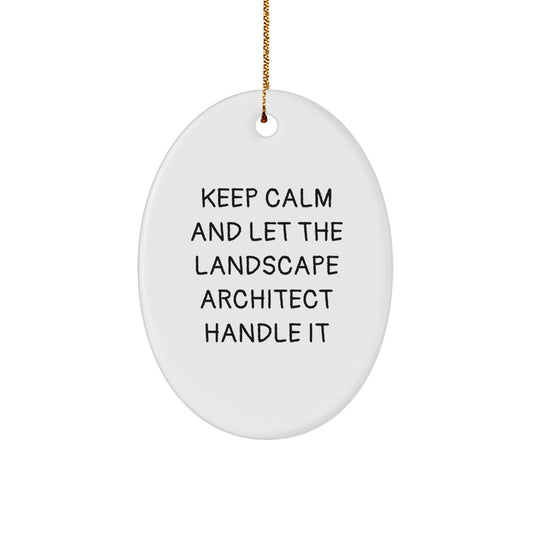 Funny Keep Calm Gifts from Friends for Landscape Architect - Oval Ornament, White, Christmas - Image 1