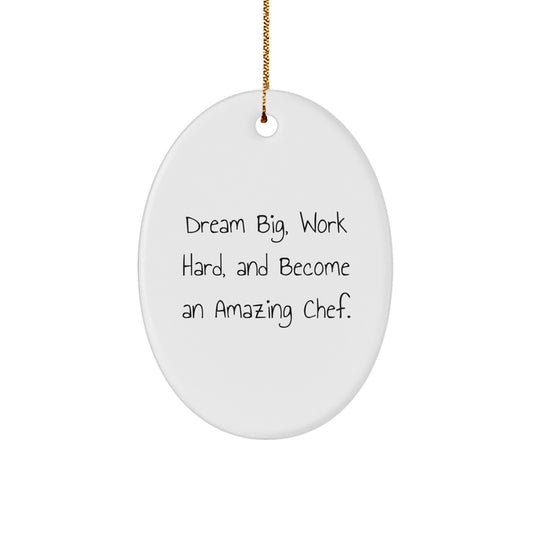 Funny Chef Oval Ornament, Gifts from Family for Chef Friends, Dream Big, Work Hard, Become Amazing Chef - Image 1
