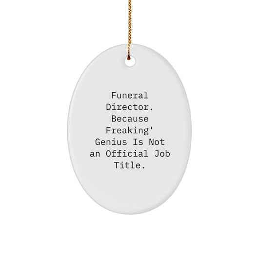 Gifts from Men for Funeral Director Friends Funny Oval Ornament Unique Christmas Unique Gifts for Funeral Directors - Image 1